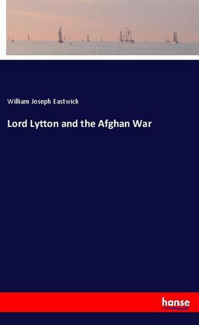 Lord Lytton and the Afghan War