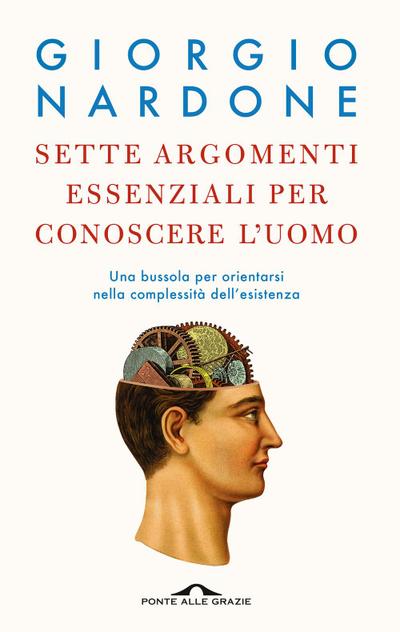Sette argomenti essenziali per conoscere l’uomo. Una bussola per orientarsi nella complessità dell’esistenza