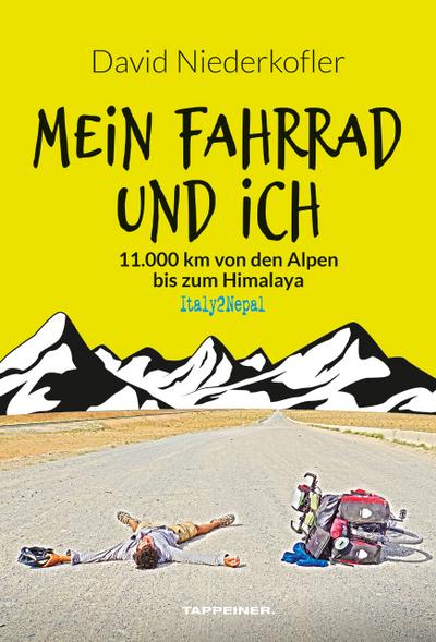 Mein Fahrrad und ich: 11.000 km von den Alpen bis zum Himalaya
