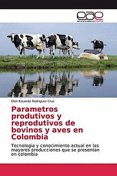 Parametros produtivos y reprodutivos de bovinos y aves en Colombia