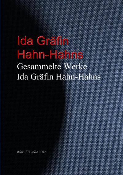 Gesammelte Werke Ida Gräfin Hahn-Hahns