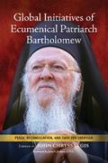 Global Initiatives of Ecumenical Patriarch Bartholomew