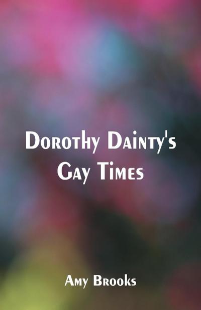 Dorothy Dainty’s Gay Times