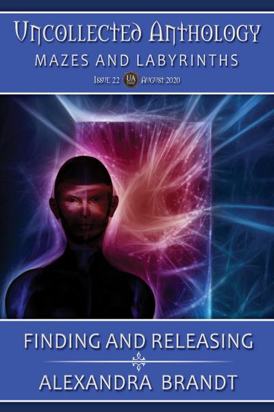 Finding and Releasing (Uncollected Anthology: Mazes and Labyrinths)