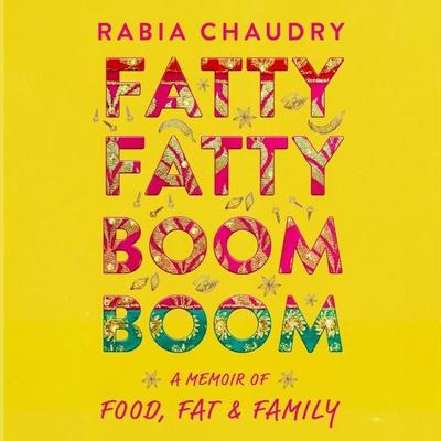 Fatty Fatty Boom Boom: A Memoir of Food, Fat & Family