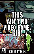 This Ain’t No Video Game, Kid!