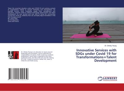 Innovative Services with SDGs under Covid 19 for Transformations+Talent Development
