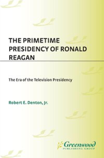 Primetime Presidency of Ronald Reagan