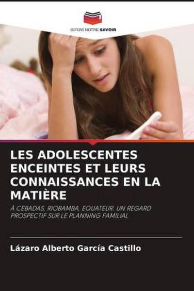 LES ADOLESCENTES ENCEINTES ET LEURS CONNAISSANCES EN LA MATIÈRE