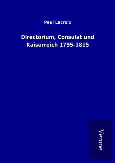 Directorium, Consulat und Kaiserreich 1795-1815