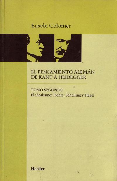 El idealismo : Fichte, Schelling y Hegel