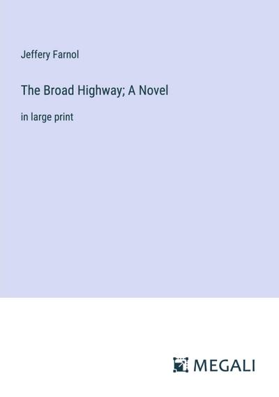 The Broad Highway; A Novel