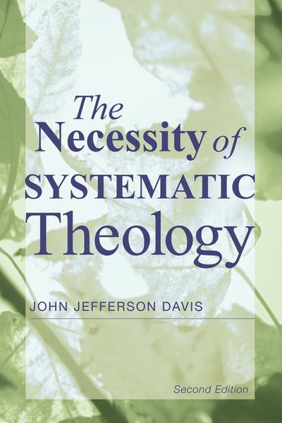 The Necessity of Systematic Theology