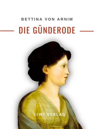 Bettina von Arnim: Die Günderode. Vollständige Neuausgabe