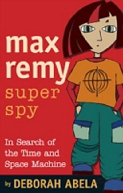 Max Remy Superspy 1: In Search Of The Time And Space Machine