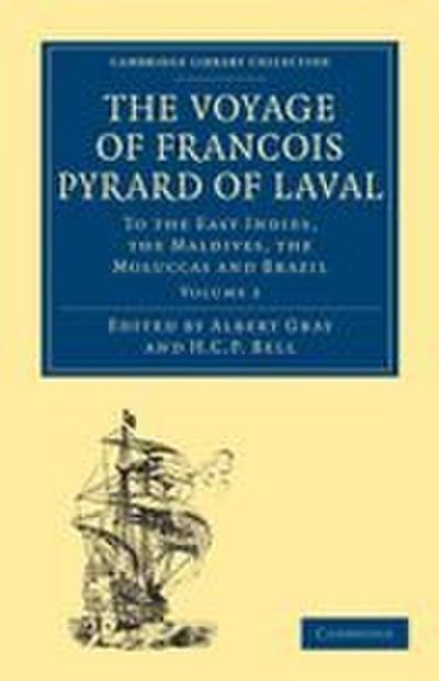 The Voyage of Francois Pyrard of Laval to             the East Indies, the             Maldives, the Moluccas and             Brazil - Volume 2