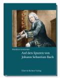 Auf den Spuren von Johann Sebastian Bach