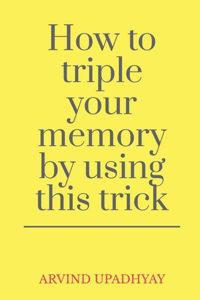 How to triple your memory by using this trick