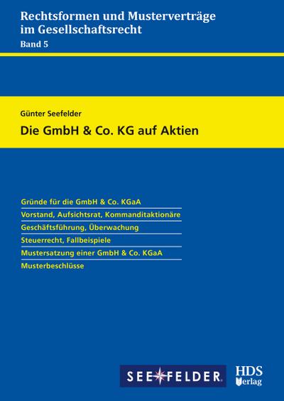 Die GmbH & Co. KG auf Aktien (Rechtsformen und Musterverträge im Gesellschaftsrecht)