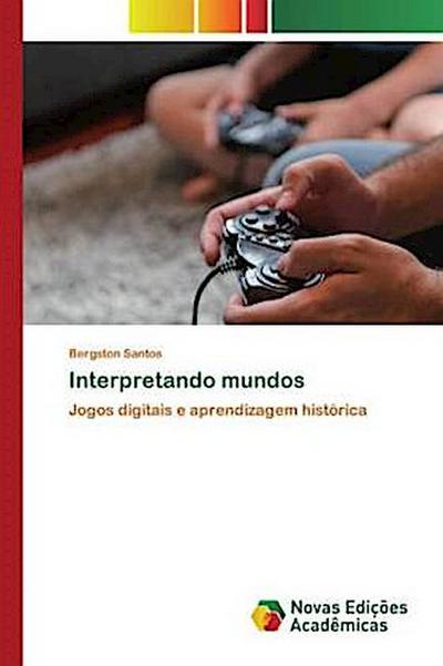Interpretando mundos - Bergston Santos