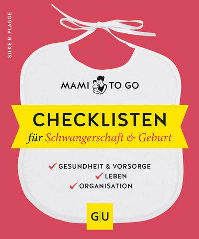 Mami to go - Checklisten für Schwangerschaft & Geburt: Gesundheit & Vorsorge - Leben - Organisation (GU Baby)