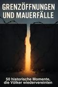 Grenzöffnungen und Mauerfälle