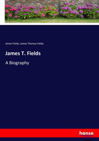 James T. Fields - Annie Fields