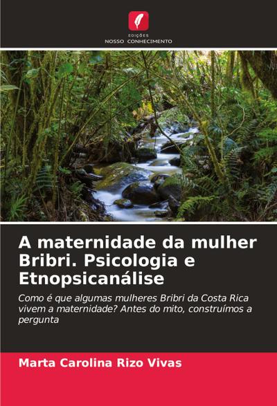 A maternidade da mulher Bribri. Psicologia e Etnopsicanálise