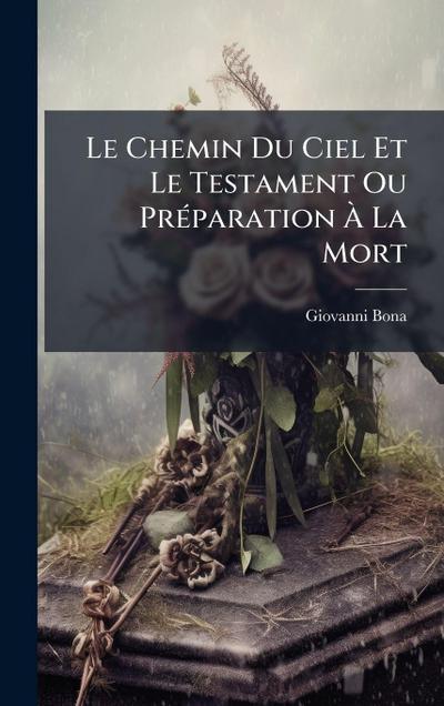 Le Chemin Du Ciel Et Le Testament Ou PrÃ(c)paration Ã&#128; La Mort
