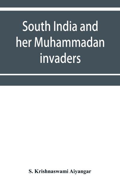 South India and her Muhammadan invaders