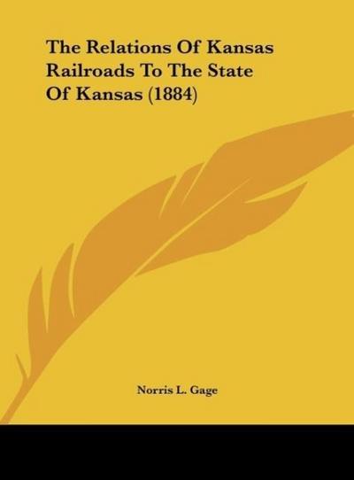 The Relations Of Kansas Railroads To The State Of Kansas (1884)