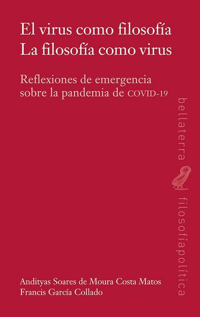 El virus como filosofía : la filosofía como virus : reflexiones de emergencia sobre la pandemia de COVID-19