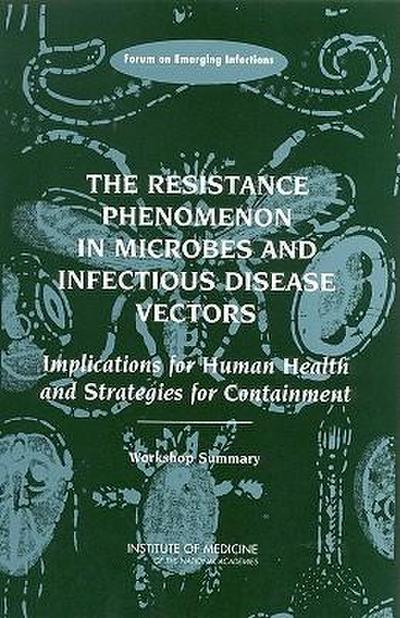 The Resistance Phenomenon in Microbes and Infectious Disease Vectors