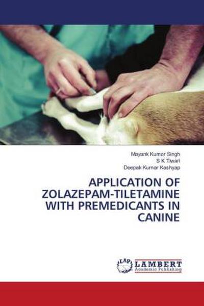 APPLICATION OF ZOLAZEPAM-TILETAMINE WITH PREMEDICANTS IN CANINE