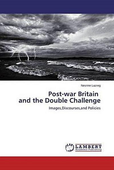 Post-war Britain and the Double Challenge