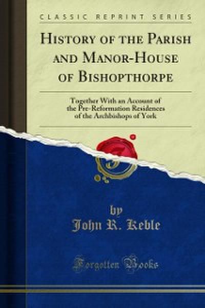 History of the Parish and Manor-House of Bishopthorpe