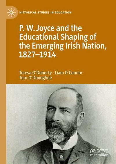 P.W. Joyce and the Educational Shaping of the Emerging Irish Nation, 1827-1914