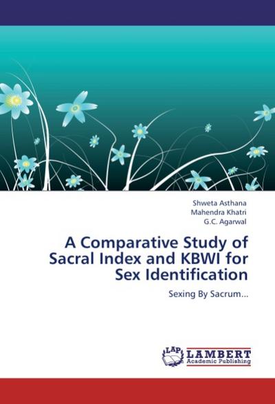A Comparative Study of Sacral Index and KBWI for Sex Identification - Shweta Asthana