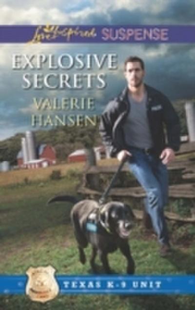 Explosive Secrets (Mills & Boon Love Inspired Suspense) (Texas K-9 Unit, Book 4)