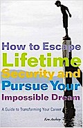 How to Escape Lifetime Security and Pursue Your Impossible Dream