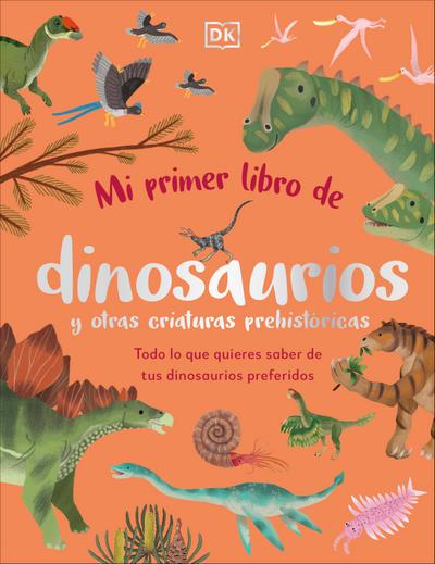 Mi Primer Libro de Dinosaurios Y Otras Criaturas Prehistoricas (the Bedtime Book of Dinosaurs and Other Prehistoric Life)