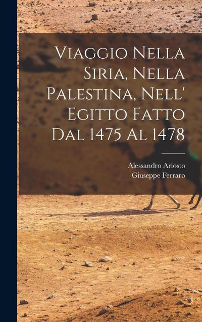 Viaggio Nella Siria, Nella Palestina, Nell’ Egitto Fatto Dal 1475 Al 1478