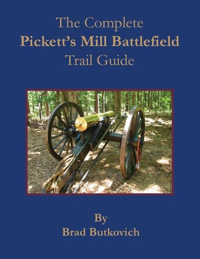 The Complete Pickett’s Mill Battlefield Trail Guide