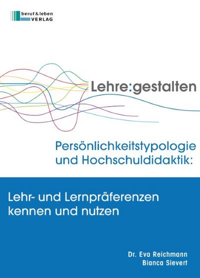 Persönlichkeitstypologie und Hochschuldidaktik: Lehr- und Lernpräferenzen kennen und nutzen