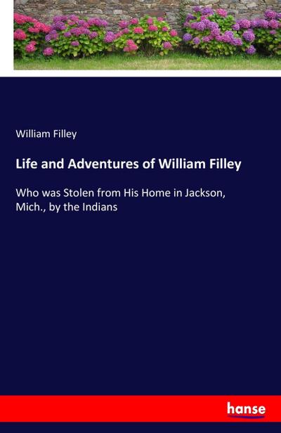 Life and Adventures of William Filley
