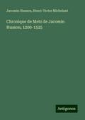 Chronique de Metz de Jacomin Husson, 1200-1525