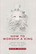 How To Worship a King