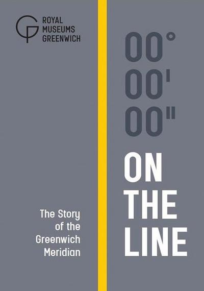 On the Line: The Story of the Greenwich Meridian