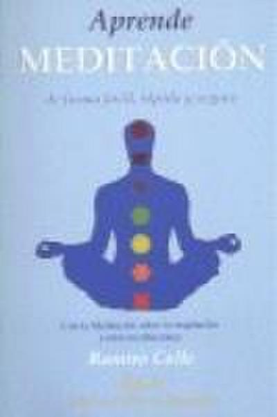 Aprende meditación, de forma fácil, rápida y segura : la meditación sobre la respiración
