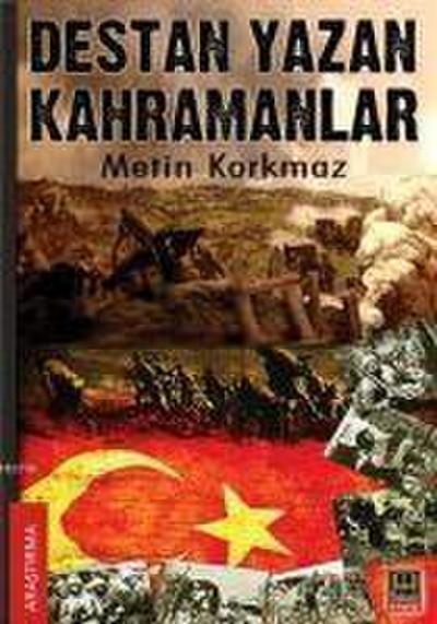 Destan Yazan Kahramanlar